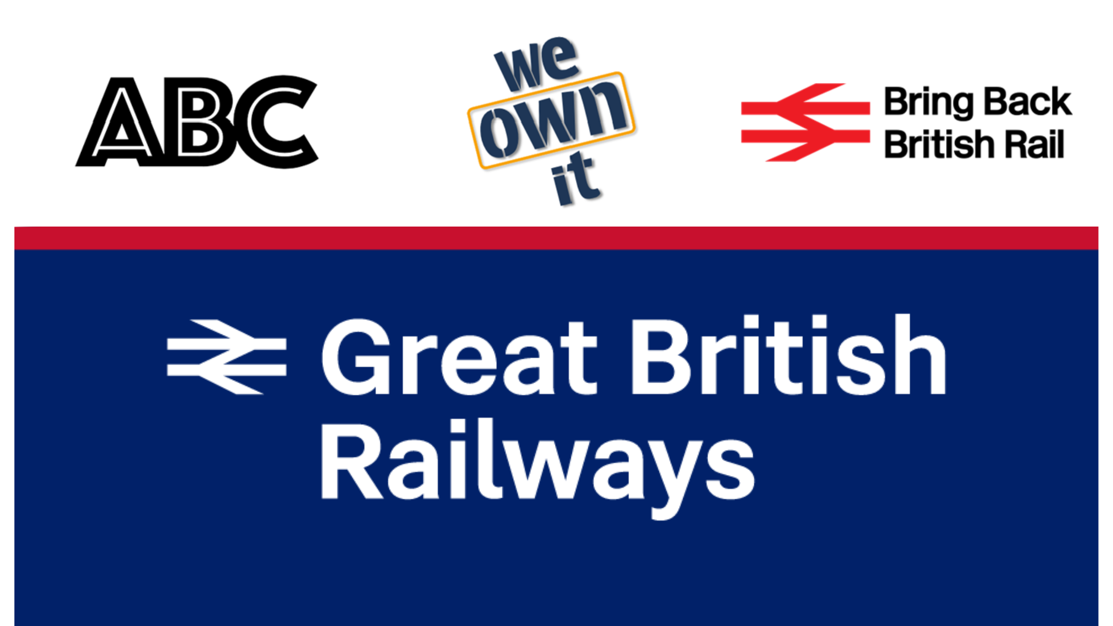 Great British Railways logo, with Association of British Commuters, We Own It and Bring Back British Rail logos on the top line.